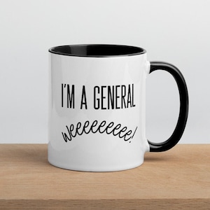 I&#39;m A General Weeee! Mug - Hamilton Gift - Hamilton Quote - Funny Hamilton lyric - Army Promotion - Hamilton Broadway - Hamilton Musical
