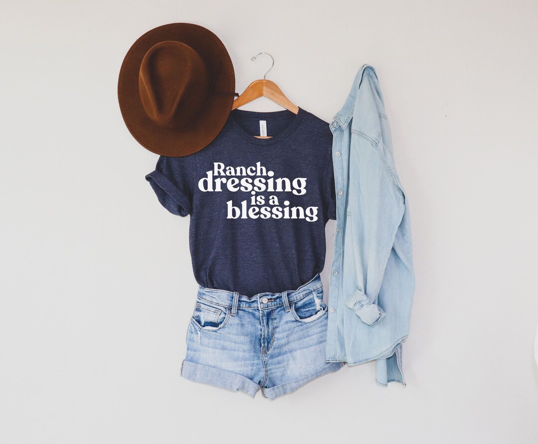 Ranch Dressing is a Blessing Shirt Funny Mom Tee Mothers Day Ranch