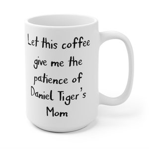 Patience of Daniel Tiger&#39;s Mom mug - Funny Mom Mug - Mom of Multiples - New Mom Mug - Gifts for Mom - Toddler mom gift