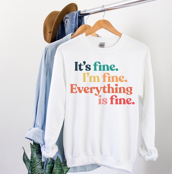 Everythings fine shirt Clearance