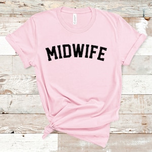 Midwife Tee - Midwife Shirt - Birth Worker Shirt - Future midwife - Midwife student - Gift for Midwife - Midwife gift - Doula gift