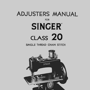 Singer Class 20 _Adjuster&#39;s Manual _Digital Download _PDf format