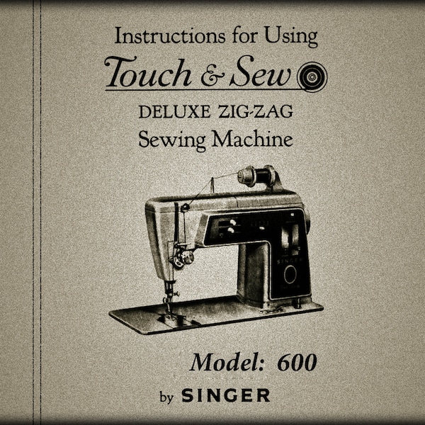 Singer  600  Touch N Sew _Instruction Manual _Digital Downloadable PDF format