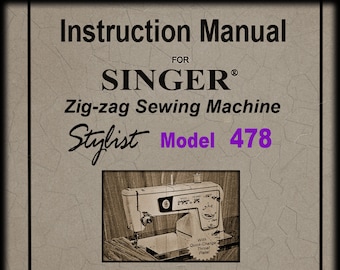 Instruction Manual _Singer  Model: 478 _Stylist Sewing Machine _PDF Format _Digital Download