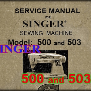 May include: A vintage Singer sewing machine service manual for models 500 and 503. The cover features a black and white image of the sewing machine with the Singer logo.
