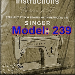 Singer  239 _Fashion Mate _Straight Stitch Sewing Machine _Instruction Manual _PDF format Digital Download