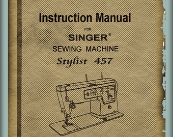 Singer  Stylist  457 _Sewing Machine _Instruction Manual _PDF format_Digital Download