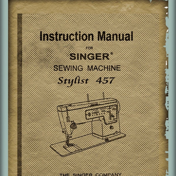 Singer  Stylist  457 _Sewing Machine _Instruction Manual _PDF format_Digital Download