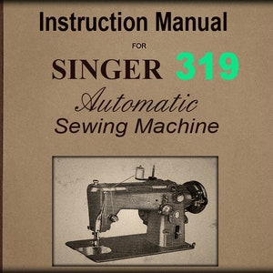 Singer  319 _Automatic_Swing Needle _INSTRUCTION MANUAL _PDF format _Digital Download