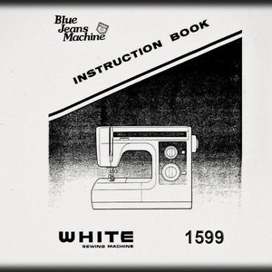 WHITE  Model: 1599 _Instruction Book _Digital Download _PDF format, White Sewing Machine Instruction Book