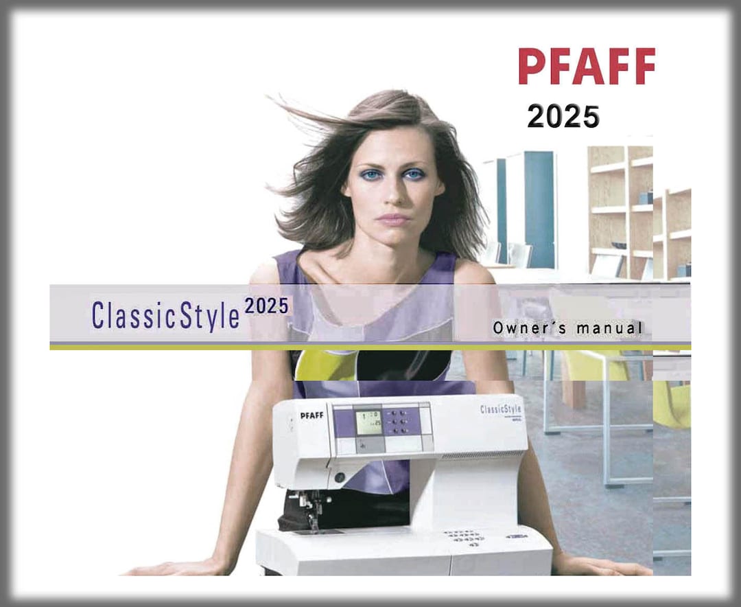 Pfaff 2025 Classic Style owner s Manual digital Download PDF Format pfaff-2025-classic-style-owner-s-manual-digital-download-pdf-format