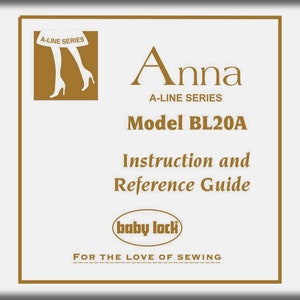 Baby Lock BL20A  Anna _Instruction Manual- Reference Guide _Digital Download _PDF format