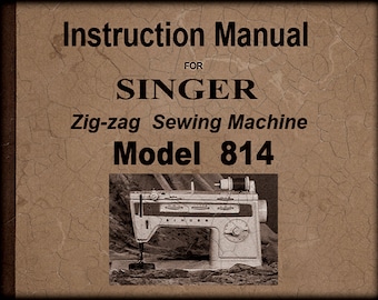 INSTRUCTION MANUAL for Singer  814 Zigzag Sewing Machine _PDF Format _Digital Download