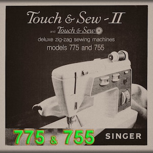 May include: Black and white advertisement for Singer Touch & Sew II deluxe zig-zag sewing machines, models 775 and 755. The ad features a close-up of the sewing machine.