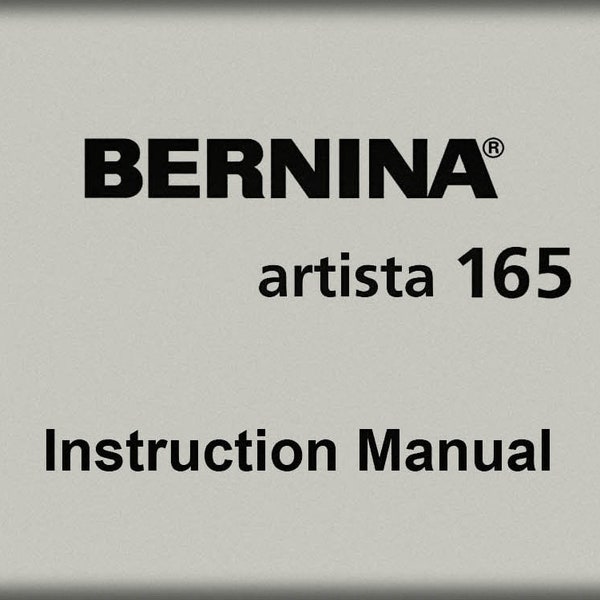 Bernina Artista 165 _Instruction Manual _Digital Download _PDF format