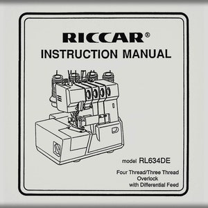 May include: An instruction manual for a Riccar RL634DE overlock sewing machine. The manual features a line drawing of the machine, with text indicating it is a four-thread/three-thread overlock with differential feed.