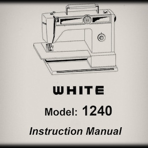 WHITE  Model: 1240 _Instruction Manual _Digital Download _PDF format _White Sewing Machine Instruction Manual