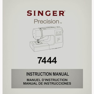 以下が含まれることがあります： Singer Precision 7444 ミシンの取扱説明書。表紙にはミシンの線画、Singerのロゴ、英語、フランス語、スペイン語で「Instruction Manual」と書かれています。