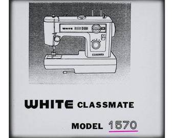 WHITE 1570 Sewing Machine Instruction Manual (Digital Download)