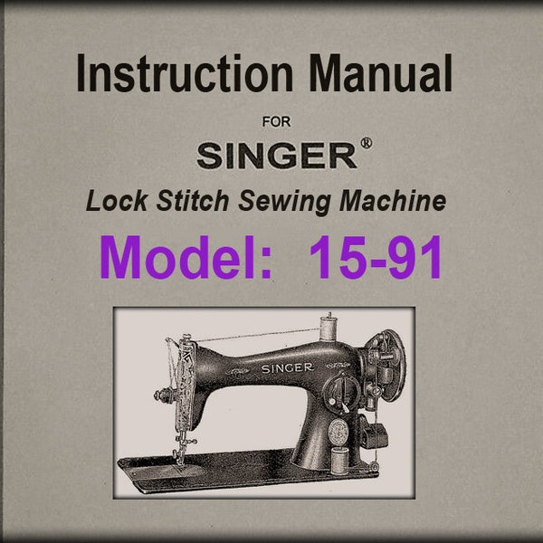 Singer Model:  15-91 _Domestic Sewing Machine _Instruction Manual_Digital Download _PDF Format