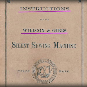 Willcox & Gibbs Silent Sewing Machine Instruction Manual (PDF Download)