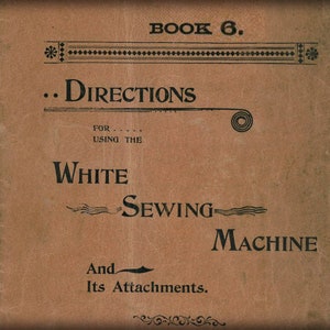 White Sewing Machine Instruction Book - Book 6 (Digital Download)