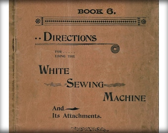 White Sewing Machine _Instruction Book - Book 6 (Digital Download) _PDF format