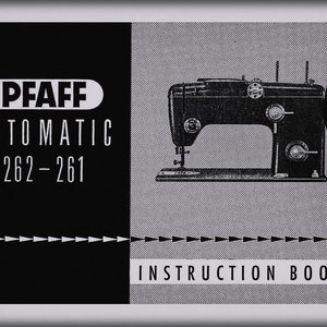 May include: Black and white image of a Pfaff Automatic 262-261 sewing machine instruction book. The book cover features the Pfaff logo, machine model, and the words "Instruction Book". The sewing machine is shown in profile.