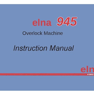 Może przedstawiać: Niebieska i biała instrukcja obsługi do maszyny overlockowej elna 945. Tytuł instrukcji to "Instruction Manual". Logo elna znajduje się w prawym dolnym rogu.