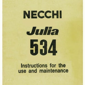 May include: A vintage instruction manual with the text "NECCHI Julia 534" in bold black font. The manual's title, "Instructions for the use and maintenance," is printed below. The background is a faded yellow.