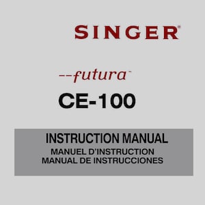 May include: A Singer CE-100 instruction manual. The cover features the Singer logo in red, the word "futura" in red, and the model number CE-100 in black. The bottom section has the words "Instruction Manual" in English, French, and Spanish.
