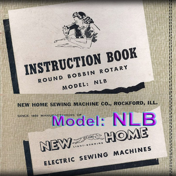 Instruction Book _New Home Sewing Machine _Model: NLB  _Instruction Book and Parts List only