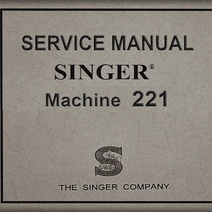 Singer 221 _Service Manual _Digital Download _PDF format