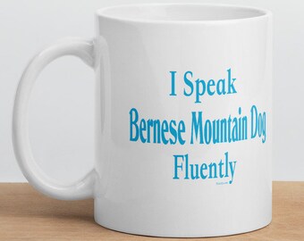 I Speak Bernese Mountain Dog Fluently"© Dog Breed Funny Mug By Fluentlys™