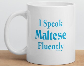I Speak Maltese Fluently"© Dog Breed Funny Mug By Fluentlys™
