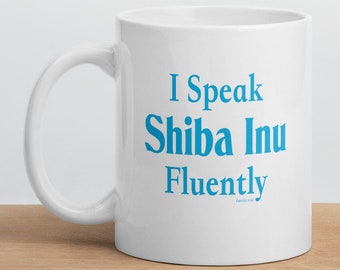 I Speak Shiba Inu  Fluently"© Dog Breed Funny Mug By Fluentlys™