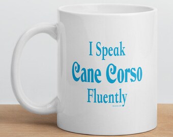 I Speak Cane Corso Fluently"© Dog Breed Funny Mug By Fluentlys™