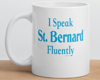 I Speak St. Bernard Fluently"© Dog Breed Funny Mug By Fluentlys™