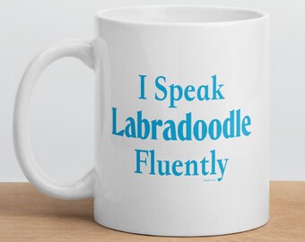 I Speak Labradoodle Fluently"© Dog Breed Funny Mug By Fluentlys™