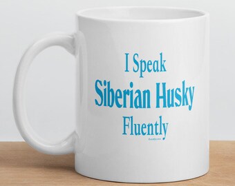 I Speak Siberian Husky Fluently"© Dog Breed Funny Mug By Fluentlys™