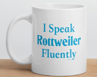 I Speak Rottweiler Fluently"© Dog Breed Funny Mug By Fluentlys™