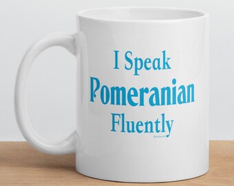 I Speak Pomeranian Fluently"© Dog Breed Funny Mug By Fluentlys™