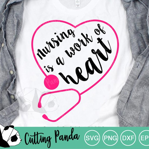 Nursing is a Work of Heart SVG, Cricut Cut File SVG Silhouette Cameo DXF Clip Art Sublimation Digital Download Health Doctor, Nursing quotes