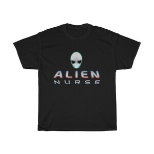 ALIEN NURSE - Unisex Heavy Cotton Tee - front & back: for lovers of aliens, ufos, sci-fi, hospital humor, or alien probes.