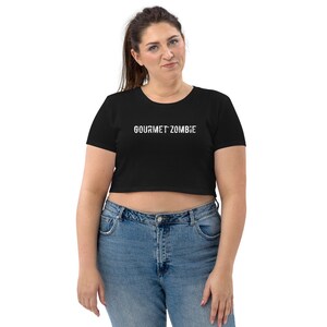 Gourmet Zombie (text) - Organic Crop Top. Cropped Halloween t-shirt for smart, cool alternative girls. Goth Vibes! 100% Eco-friendly cotton!