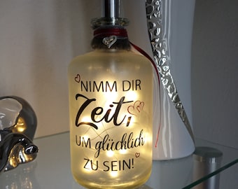 Leuchtflasche "Nimm dir Zeit, um glücklich zu sein!"  LED Flaschenlicht Dekolampe Geschenk