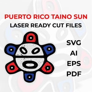 May include: A red, white, and blue stylized sun with a face, known as the "Sol de Borinquen", a symbol of Puerto Rico. The image includes the text "PUERTO RICO TAINO SUN LASER READY CUT FILES" and the file types "SVG AI EPS PDF".