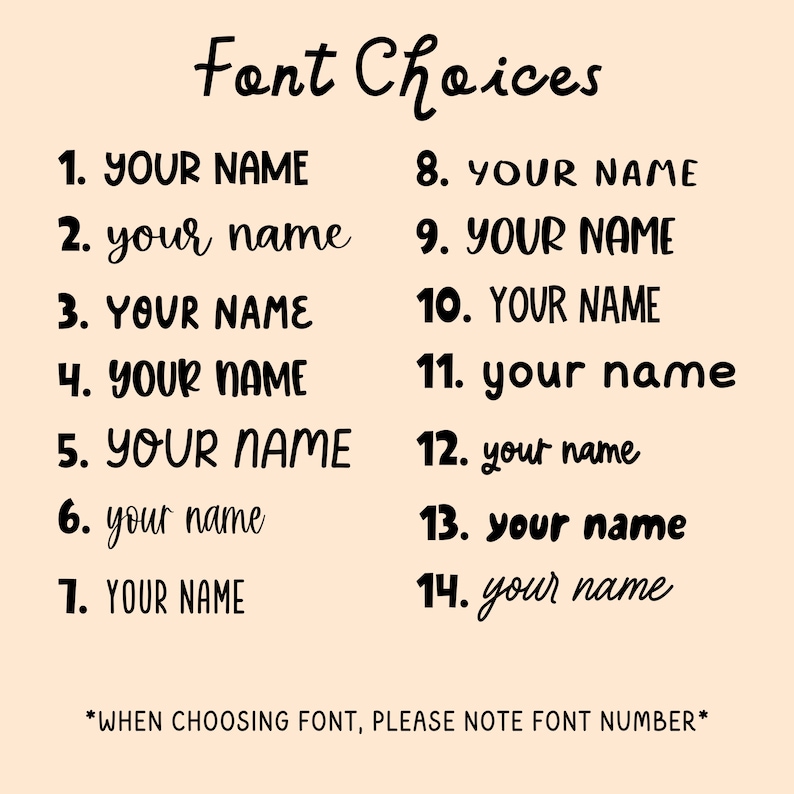 Op de afbeelding: Een lijst met 14 verschillende lettertypen voor een naam, genummerd van 1 tot en met 14. De tekst "Font Choices" staat bovenaan de afbeelding. De tekst "*WHEN CHOOSING FONT, PLEASE NOTE FONT NUMBER*" staat onderaan de afbeelding.
