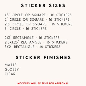 May include: A list of sticker sizes and finishes. The sizes include 1.5", 2", 2.5", and 3" circles, as well as 2x1", 2.5x1.25", and 3x2" rectangles. The finishes include matte, glossy, and clear.