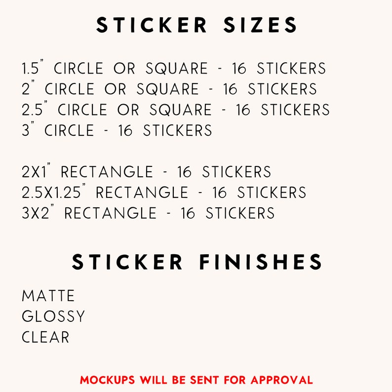 May include: A list of sticker sizes and finishes. The sizes include 1.5", 2", 2.5", and 3" circles, as well as 2x1", 2.5x1.25", and 3x2" rectangles. The finishes include matte, glossy, and clear.